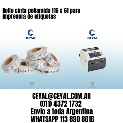 Rollo cinta poliamida 116 x 61 para impresora de etiquetas