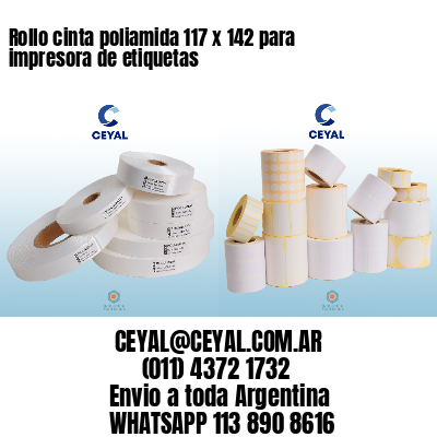 Rollo cinta poliamida 117 x 142 para impresora de etiquetas