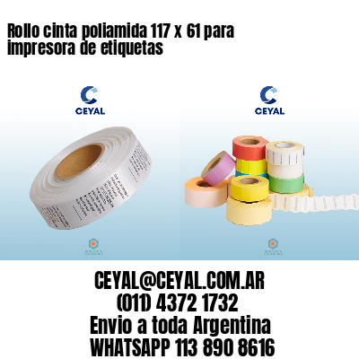 Rollo cinta poliamida 117 x 61 para impresora de etiquetas