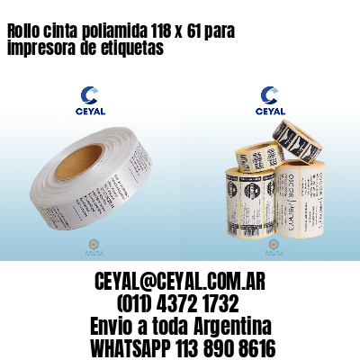 Rollo cinta poliamida 118 x 61 para impresora de etiquetas