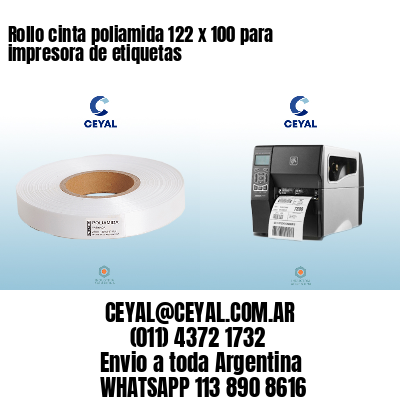Rollo cinta poliamida 122 x 100 para impresora de etiquetas