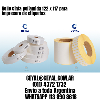 Rollo cinta poliamida 122 x 117 para impresora de etiquetas