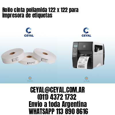 Rollo cinta poliamida 122 x 122 para impresora de etiquetas