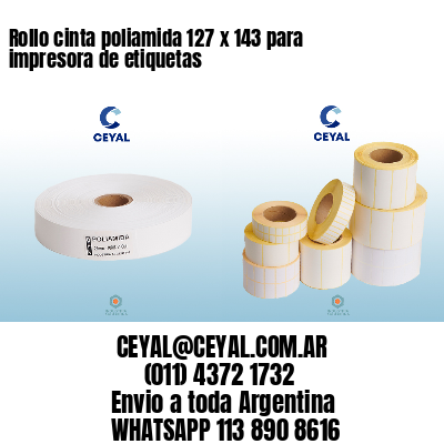 Rollo cinta poliamida 127 x 143 para impresora de etiquetas