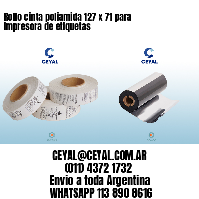 Rollo cinta poliamida 127 x 71 para impresora de etiquetas