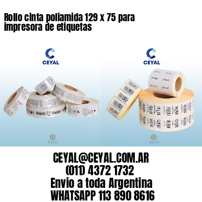 Rollo cinta poliamida 129 x 75 para impresora de etiquetas