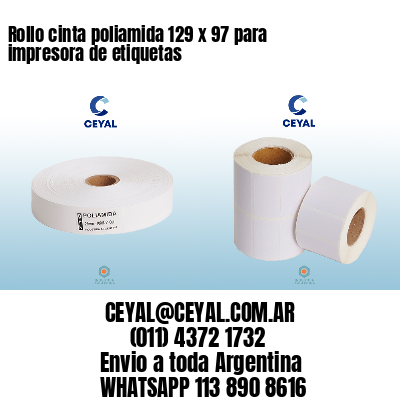 Rollo cinta poliamida 129 x 97 para impresora de etiquetas