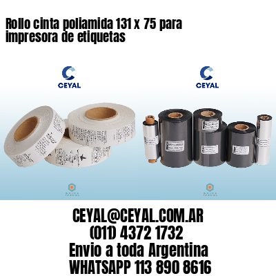 Rollo cinta poliamida 131 x 75 para impresora de etiquetas