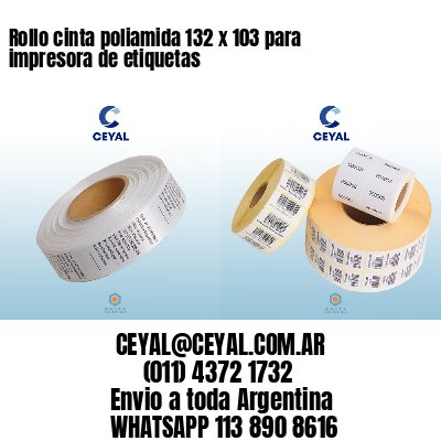 Rollo cinta poliamida 132 x 103 para impresora de etiquetas
