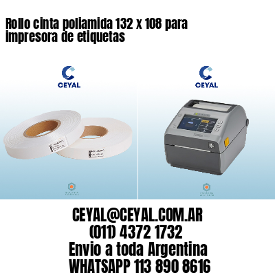 Rollo cinta poliamida 132 x 108 para impresora de etiquetas