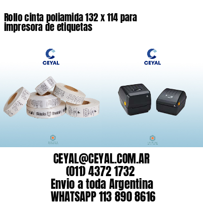 Rollo cinta poliamida 132 x 114 para impresora de etiquetas