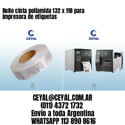 Rollo cinta poliamida 132 x 118 para impresora de etiquetas