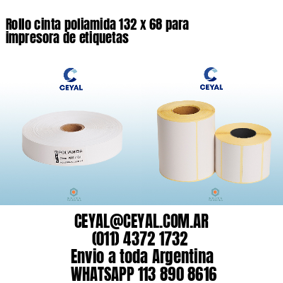 Rollo cinta poliamida 132 x 68 para impresora de etiquetas