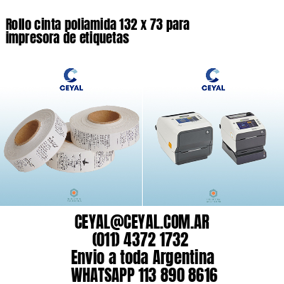 Rollo cinta poliamida 132 x 73 para impresora de etiquetas
