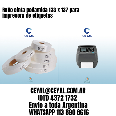 Rollo cinta poliamida 133 x 137 para impresora de etiquetas