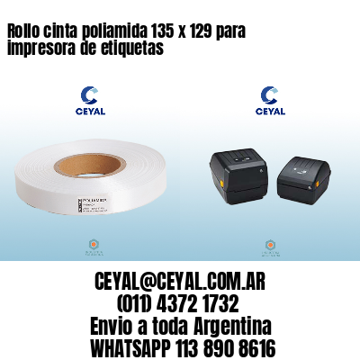 Rollo cinta poliamida 135 x 129 para impresora de etiquetas