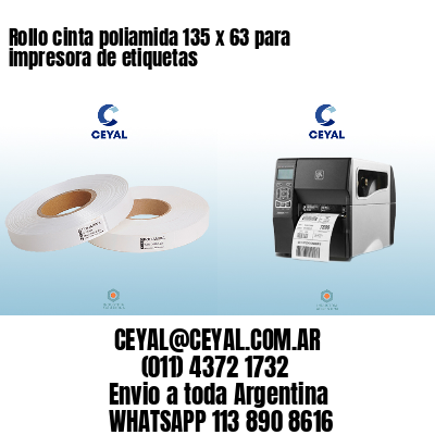 Rollo cinta poliamida 135 x 63 para impresora de etiquetas