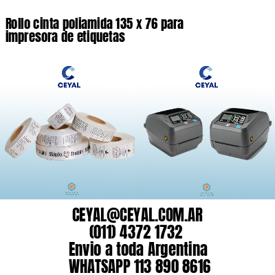 Rollo cinta poliamida 135 x 76 para impresora de etiquetas