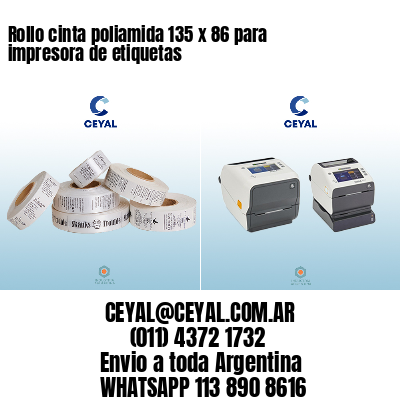 Rollo cinta poliamida 135 x 86 para impresora de etiquetas