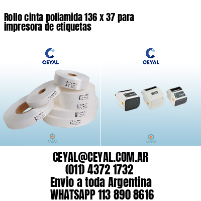 Rollo cinta poliamida 136 x 37 para impresora de etiquetas