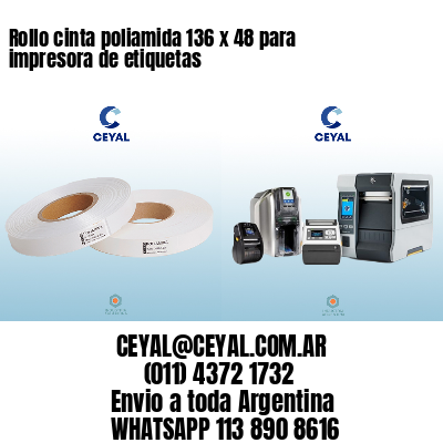 Rollo cinta poliamida 136 x 48 para impresora de etiquetas