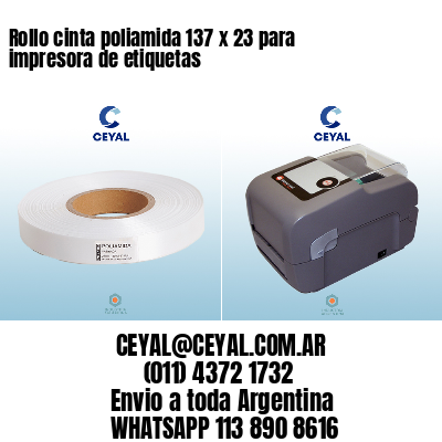 Rollo cinta poliamida 137 x 23 para impresora de etiquetas