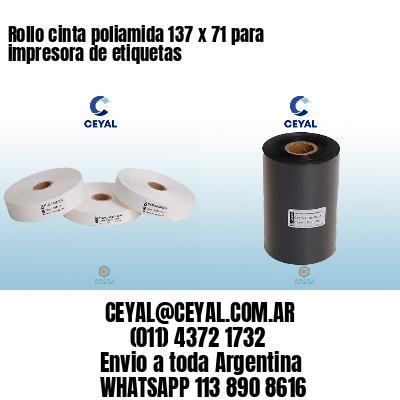 Rollo cinta poliamida 137 x 71 para impresora de etiquetas