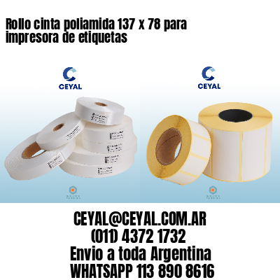 Rollo cinta poliamida 137 x 78 para impresora de etiquetas