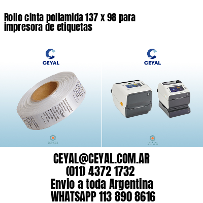 Rollo cinta poliamida 137 x 98 para impresora de etiquetas