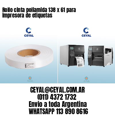 Rollo cinta poliamida 138 x 61 para impresora de etiquetas