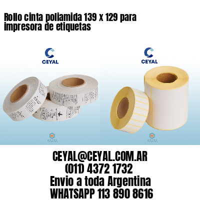 Rollo cinta poliamida 139 x 129 para impresora de etiquetas