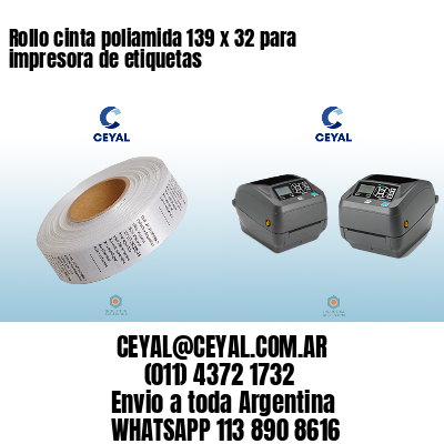 Rollo cinta poliamida 139 x 32 para impresora de etiquetas