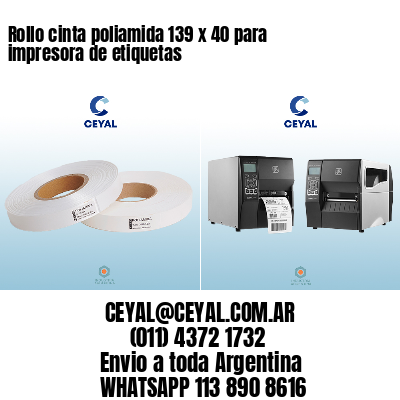 Rollo cinta poliamida 139 x 40 para impresora de etiquetas