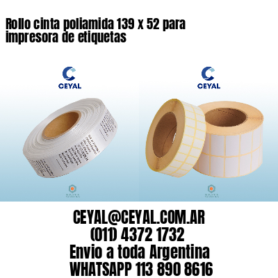 Rollo cinta poliamida 139 x 52 para impresora de etiquetas