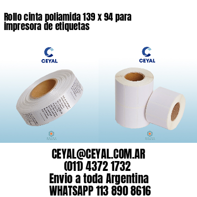 Rollo cinta poliamida 139 x 94 para impresora de etiquetas