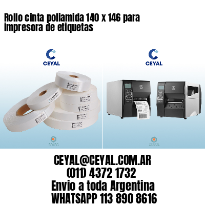 Rollo cinta poliamida 140 x 146 para impresora de etiquetas