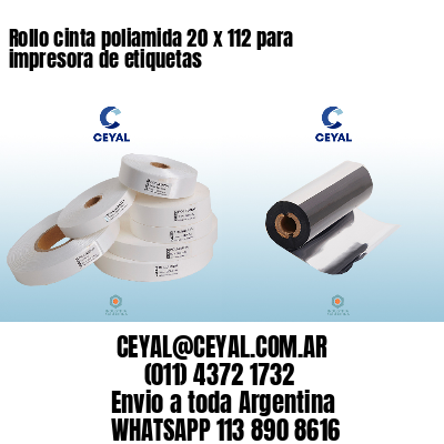 Rollo cinta poliamida 20 x 112 para impresora de etiquetas