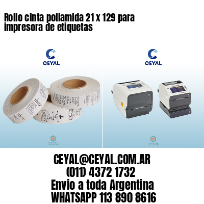 Rollo cinta poliamida 21 x 129 para impresora de etiquetas