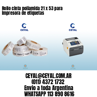 Rollo cinta poliamida 21 x 53 para impresora de etiquetas