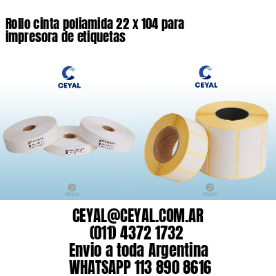 Rollo cinta poliamida 22 x 104 para impresora de etiquetas