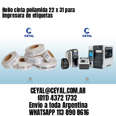 Rollo cinta poliamida 22 x 31 para impresora de etiquetas