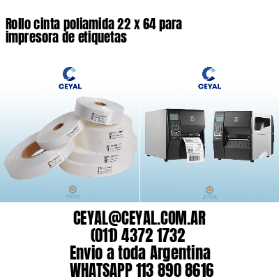 Rollo cinta poliamida 22 x 64 para impresora de etiquetas
