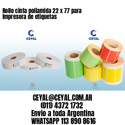 Rollo cinta poliamida 22 x 77 para impresora de etiquetas