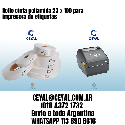 Rollo cinta poliamida 23 x 100 para impresora de etiquetas