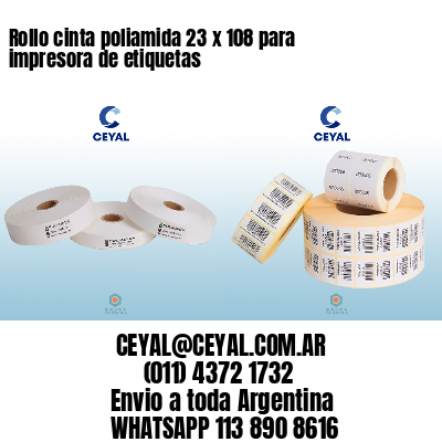 Rollo cinta poliamida 23 x 108 para impresora de etiquetas