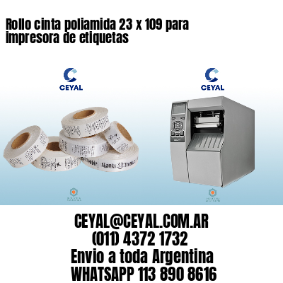 Rollo cinta poliamida 23 x 109 para impresora de etiquetas