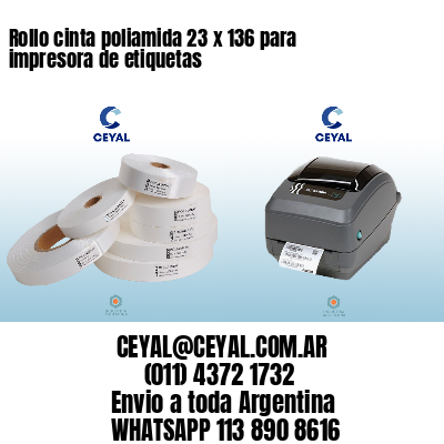 Rollo cinta poliamida 23 x 136 para impresora de etiquetas