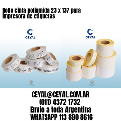 Rollo cinta poliamida 23 x 137 para impresora de etiquetas