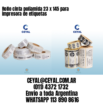 Rollo cinta poliamida 23 x 145 para impresora de etiquetas