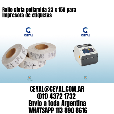 Rollo cinta poliamida 23 x 150 para impresora de etiquetas